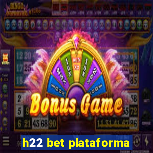 h22 bet plataforma